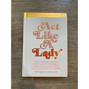 "Act Like a Lady" by Keltie Knight, Becca Tobin & Jac Vanek